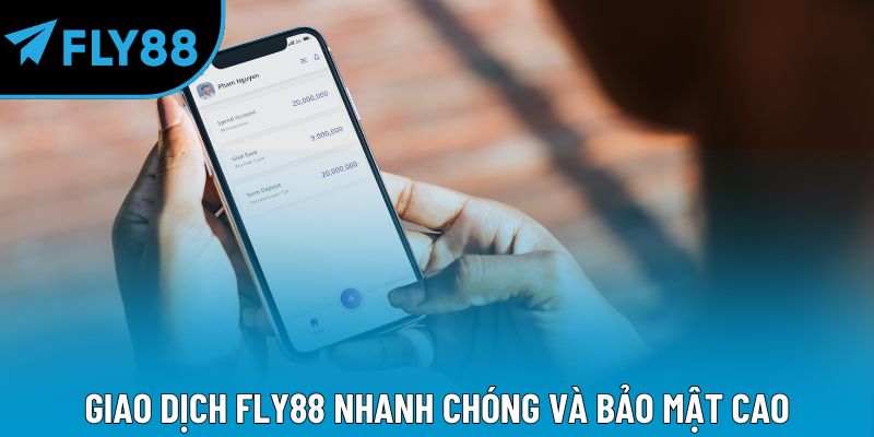 Giao dịch Fly88 nhanh chóng và bảo mật cao